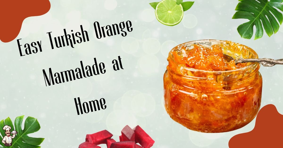 Easy Turkish Orange Marmalade at Home