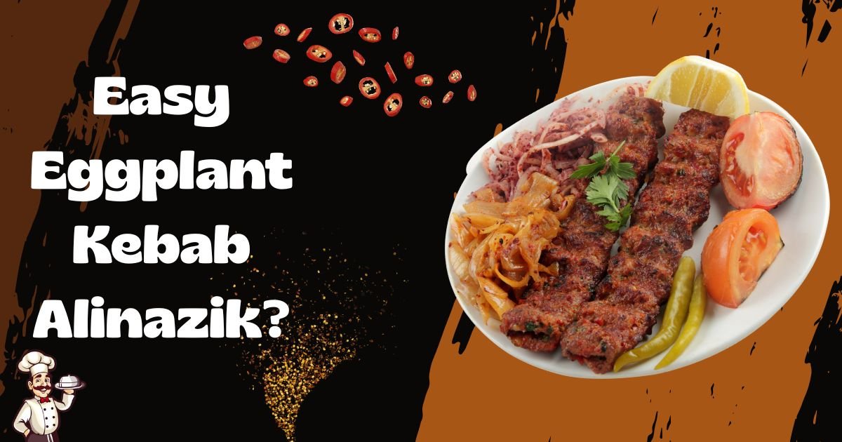 Easy Eggplant Kebab Alinazik?